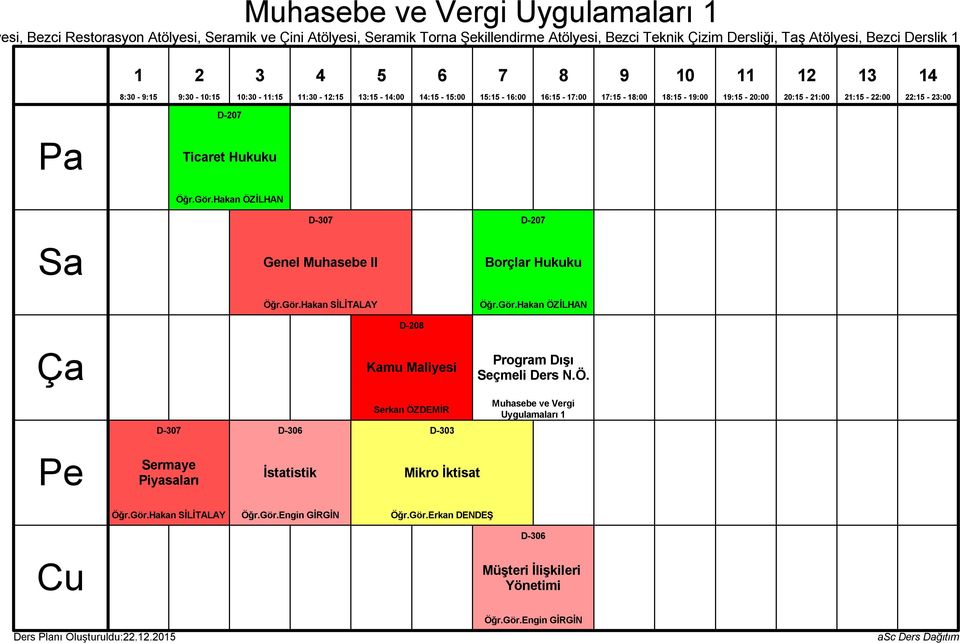 Gör.Hakan ÖZİLHAN D-0 Kamu Maliyesi Seçmeli Ders N.Ö. Serkan ÖZDEMİR Muhasebe ve Vergi Uygulamaları D-0 D-0 D-0 Sermaye Piyasaları İstatistik Mikro İktisat Öğr.