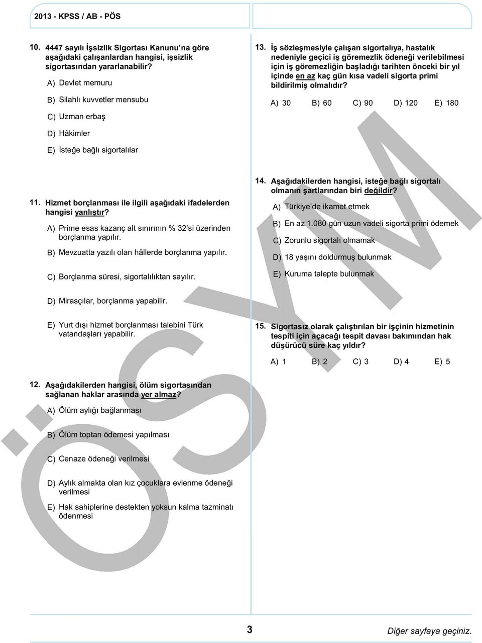 primi bildirilmiş olmalıdır? 30 60 90 120 180 Hâkimler İsteğe bağlı sigortalılar 11. Hizmet borçlanması ile ilgili aşağıdaki ifadelerden hangisi yanlıştır?