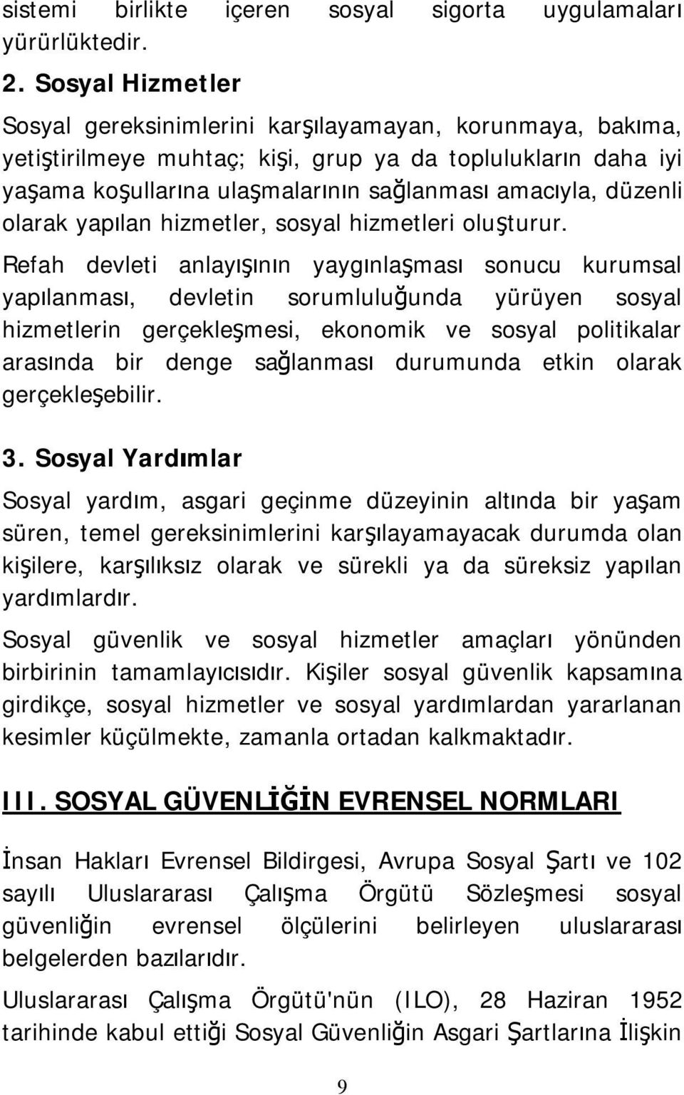 düzenli olarak yapılan hizmetler, sosyal hizmetleri oluşturur.