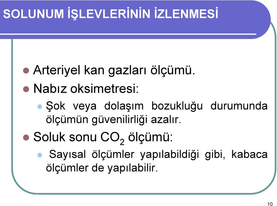 ölçümün güvenilirliği azalır.