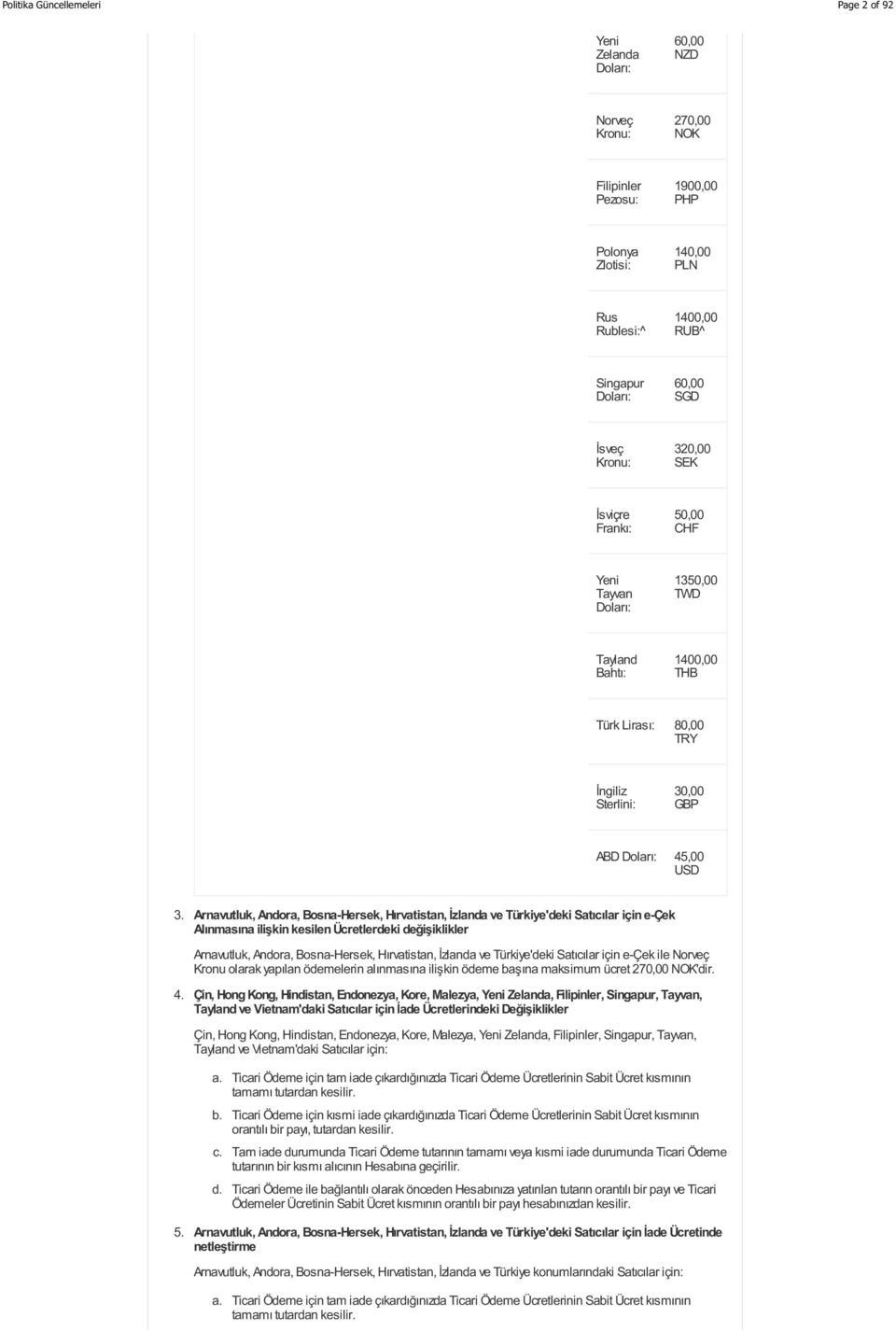 Arnavutluk, Andora, Bosna-Hersek, Hırvatistan, İzlanda ve Türkiye'deki Satıcılar için e-çek Alınmasına ilişkin kesilen lerdeki değişiklikler Arnavutluk, Andora, Bosna-Hersek, Hırvatistan, İzlanda ve