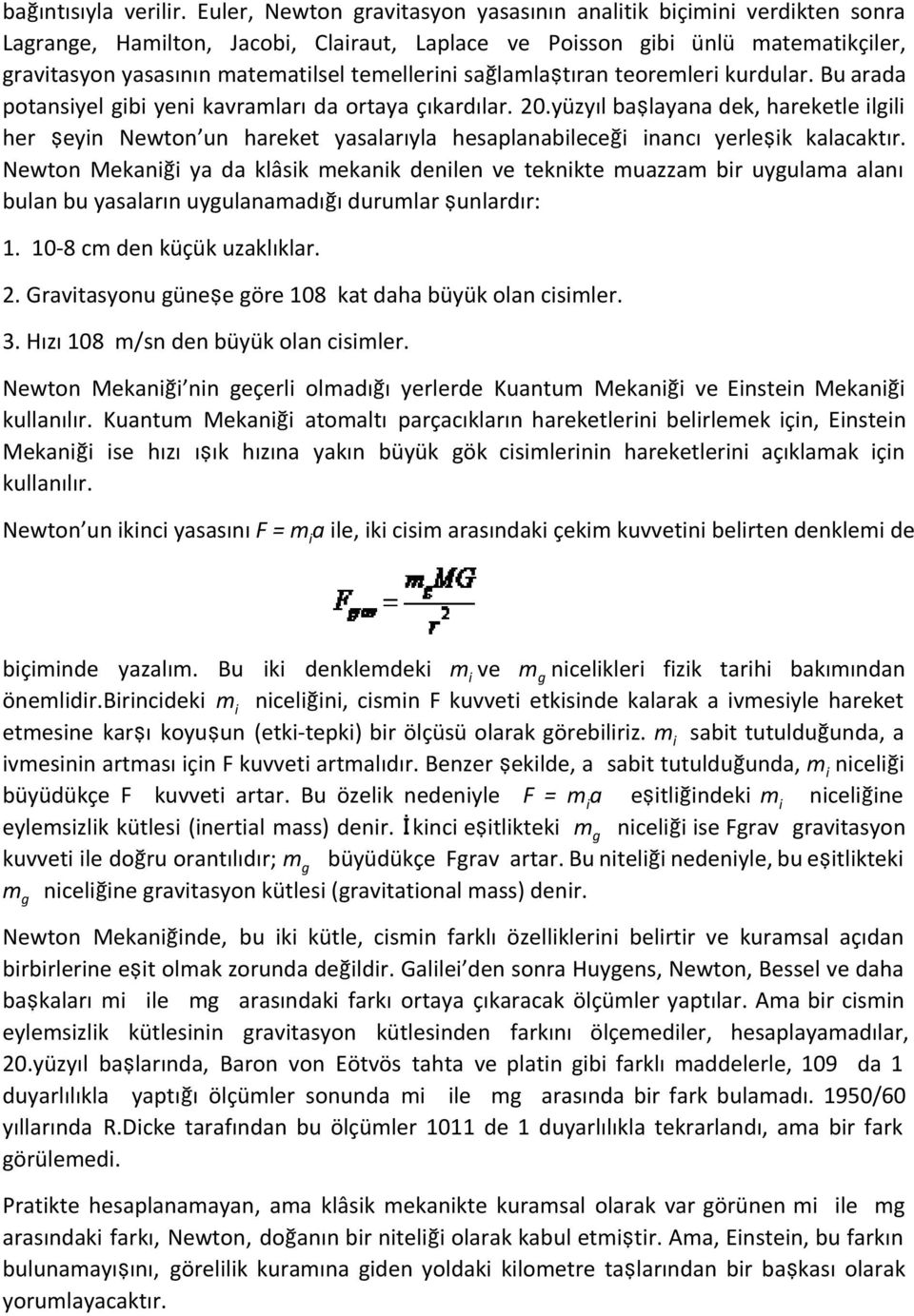 sağlamlaştıran teoremleri kurdular. Bu arada potansiyel gibi yeni kavramları da ortaya çıkardılar. 20.