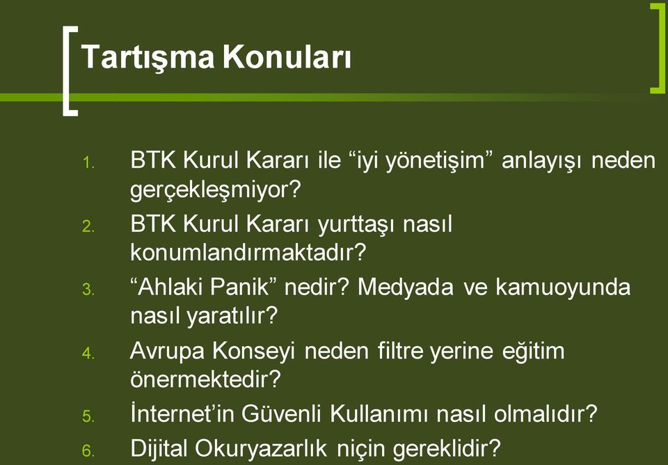 Medyada ve kamuoyunda nasıl yaratılır? 4.