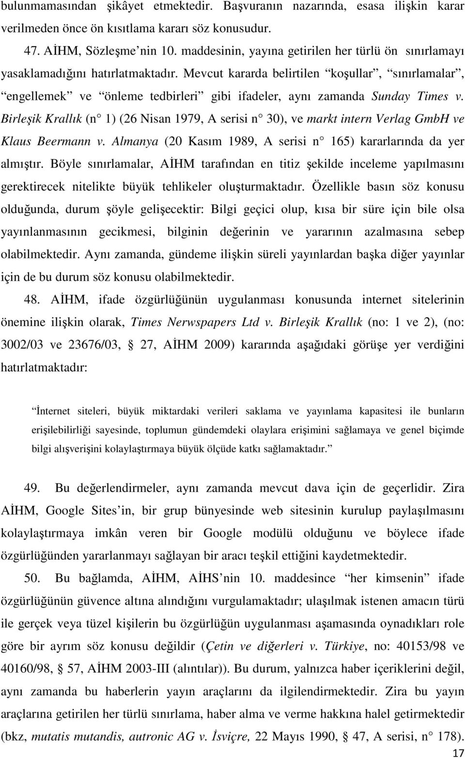 Mevcut kararda belirtilen koşullar, sınırlamalar, engellemek ve önleme tedbirleri gibi ifadeler, aynı zamanda Sunday Times v.