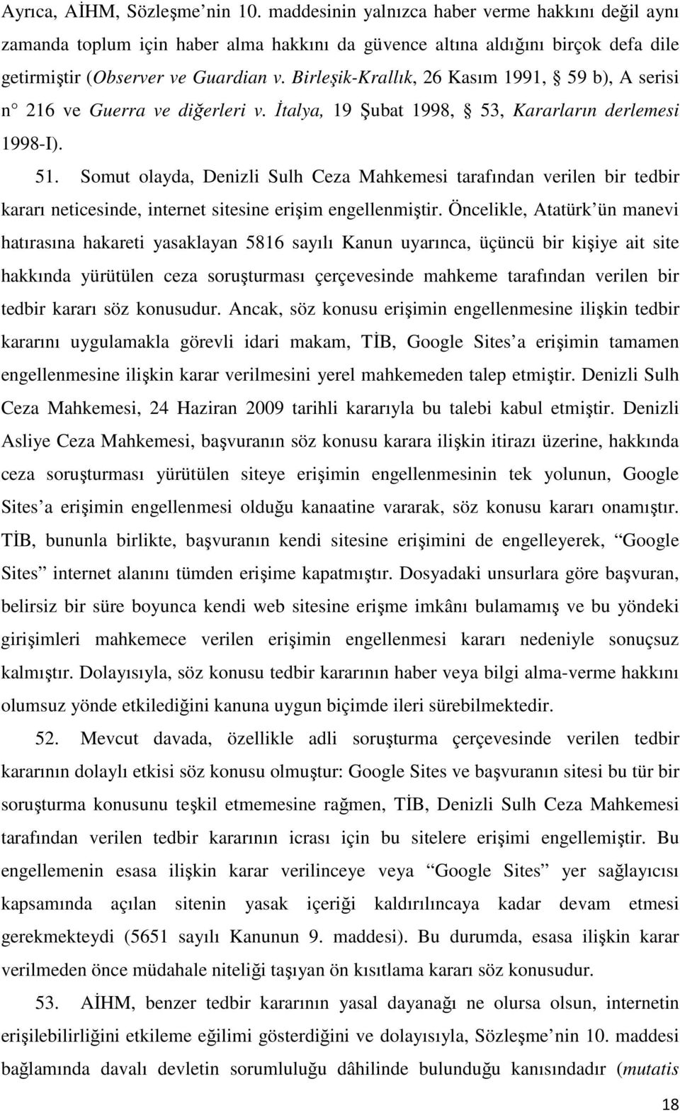 Birleşik-Krallık, 26 Kasım 1991, 59 b), A serisi n 216 ve Guerra ve diğerleri v. Đtalya, 19 Şubat 1998, 53, Kararların derlemesi 1998-I). 51.