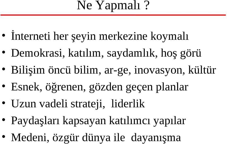 hoş görü Bilişim öncü bilim, ar-ge, inovasyon, kültür Esnek,