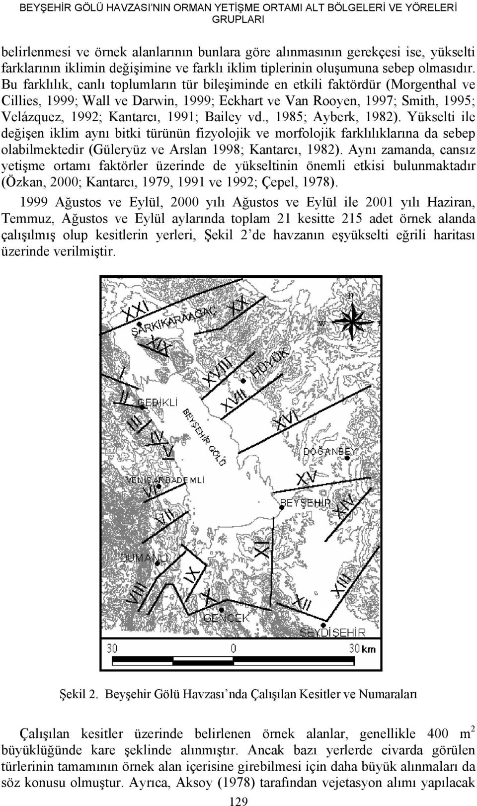 Bu farklılık, canlı toplumların tür bileşiminde en etkili faktördür (Morgenthal ve Cillies, 1999; Wall ve Darwin, 1999; Eckhart ve Van Rooyen, 1997; Smith, 1995; Velázquez, 1992; Kantarcı, 1991;