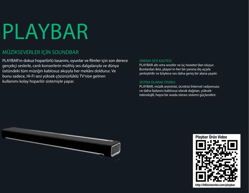 SİNEMA SESİ KALİTESİ PLAYBAR altı orta woofer ve üç tweeter dan oluşur.