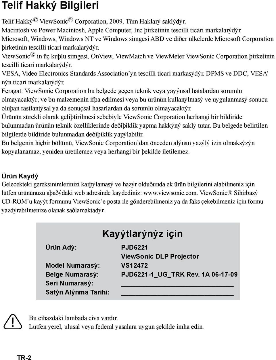 ViewSonic in üç kuþlu simgesi, OnView, ViewMatch ve ViewMeter ViewSonic Corporation þirketinin tescilli ticari markalarýdýr.