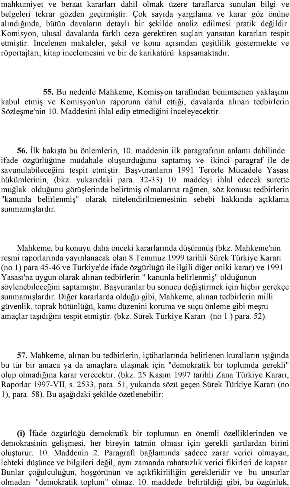 Komisyon, ulusal davalarda farklı ceza gerektiren suçları yansıtan kararları tespit etmiştir.