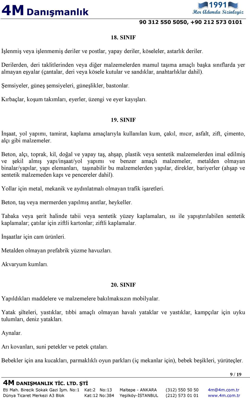 Şemsiyeler, güneş şemsiyeleri, güneşlikler, bastonlar. Kırbaçlar, koşum takımları, eyerler, üzengi ve eyer kayışları. 19.