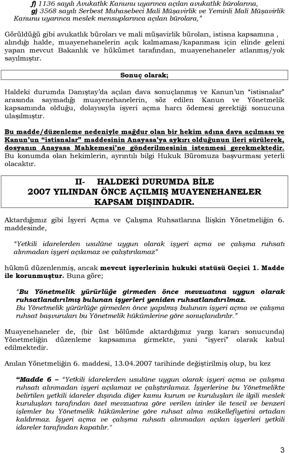 hükümet tarafından, muayenehaneler atlanmış/yok sayılmıştır.