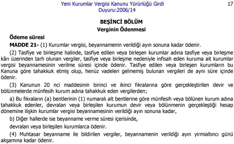 kurumlar vergisi beyannamesinin verilme süresi içinde ödenir.