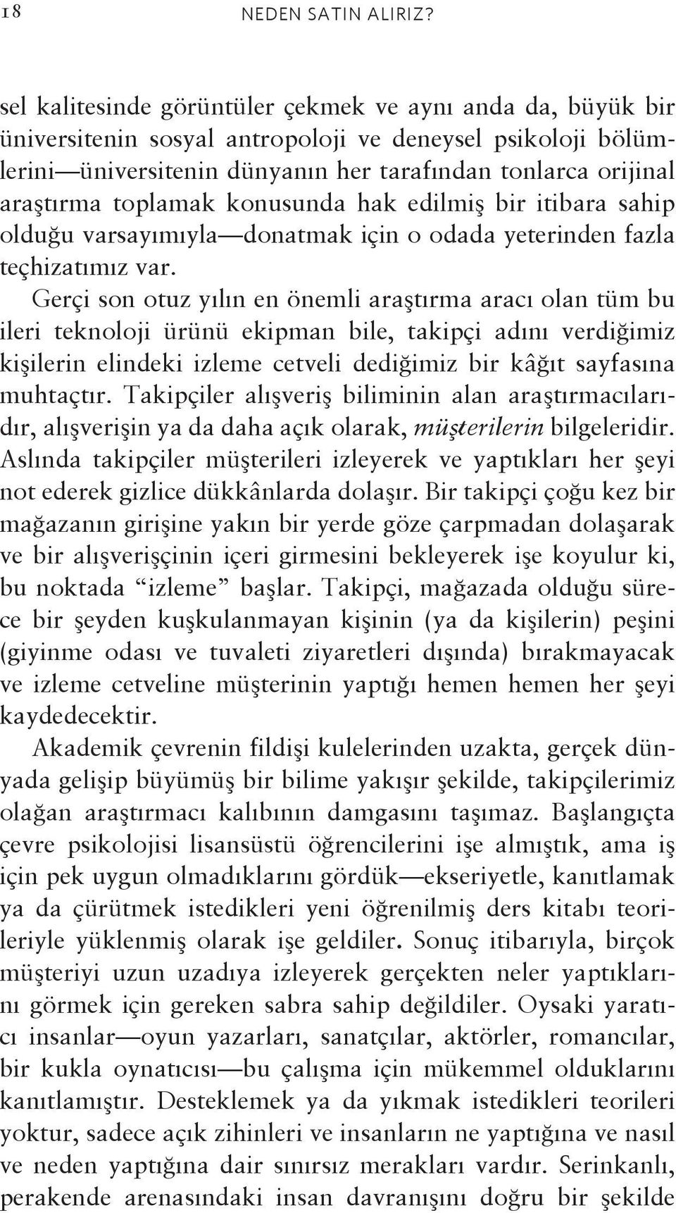 toplamak konusunda hak edilmiş bir itibara sahip olduğu varsayımıyla donatmak için o odada yeterinden fazla teçhizatımız var.