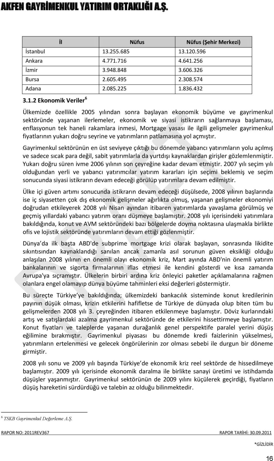 rakamlara inmesi, Mortgage yasası ile ilgili gelişmeler gayrimenkul fiyatlarının yukarı doğru seyrine ve yatırımların patlamasına yol açmıştır.