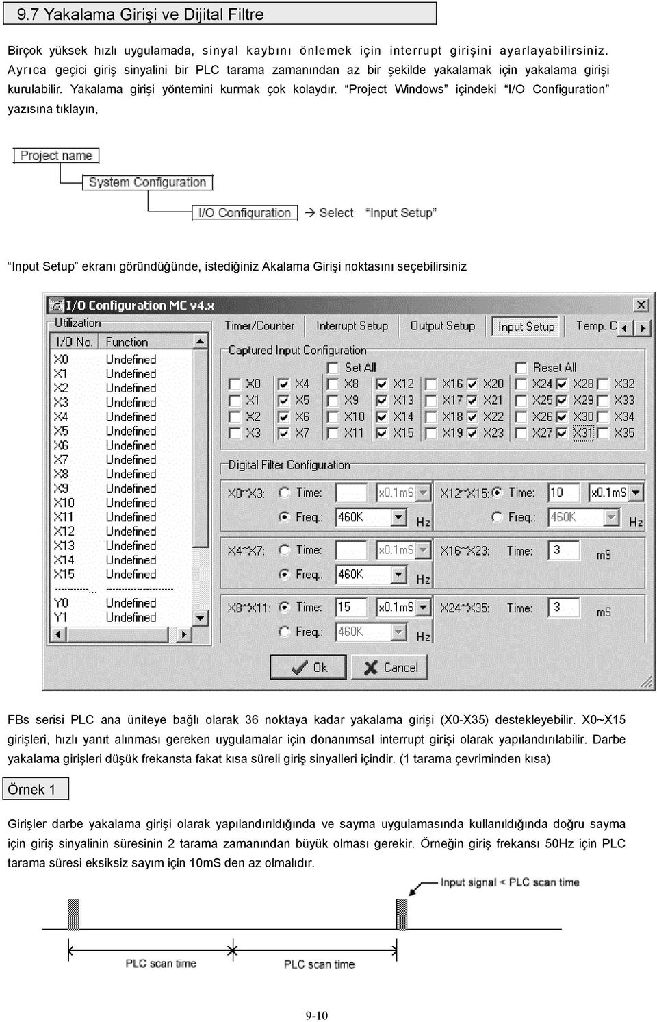 Project Windows içindeki I/O Configuration yazısına tıklayın, Input Setup ekranı göründüğünde, istediğiniz Akalama Girişi noktasını seçebilirsiniz FBs serisi PLC ana üniteye bağlı olarak 36 noktaya