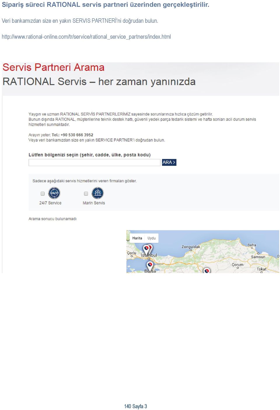 Veri bankamızdan size en yakın SERVIS PARTNERİ ni