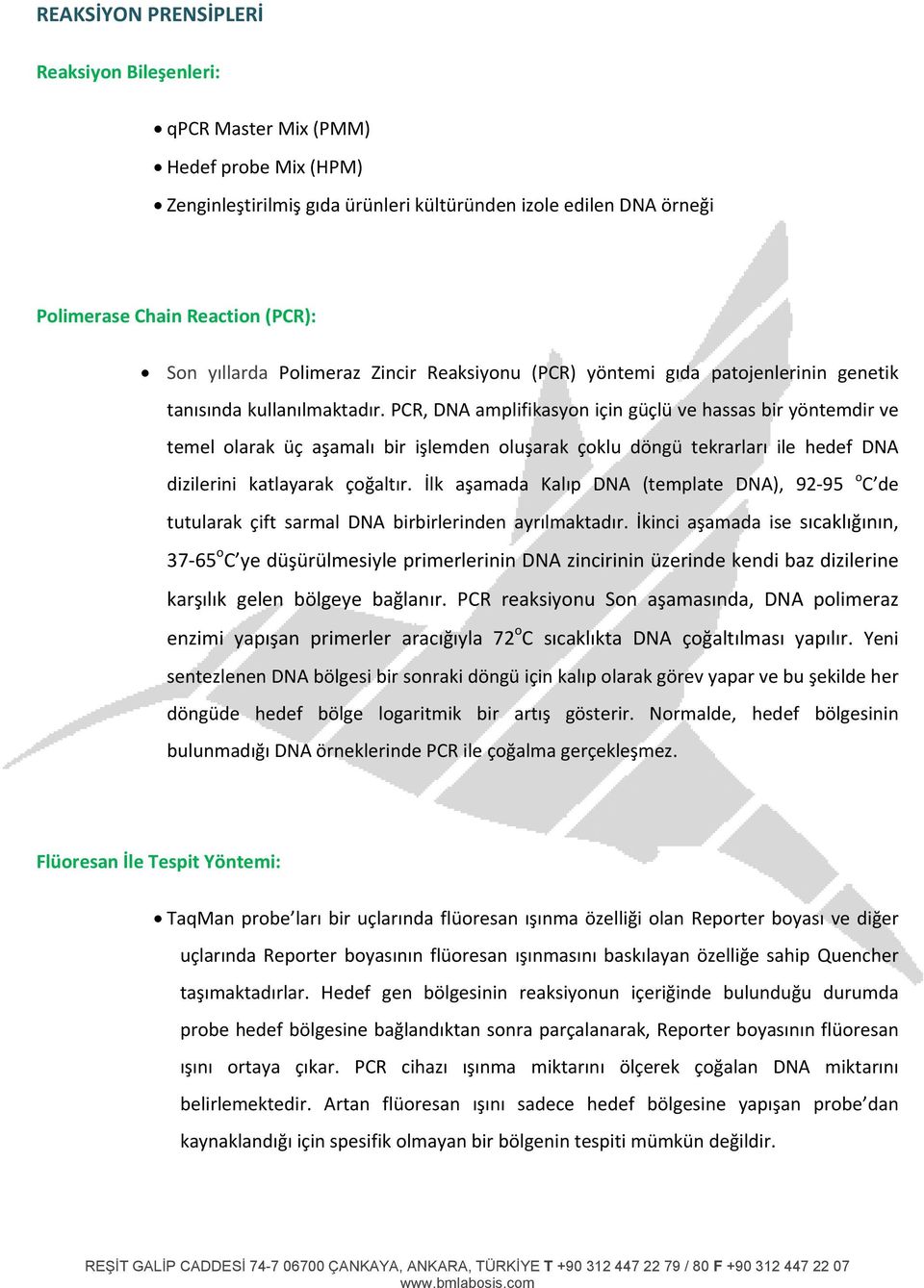 PCR, DNA amplifikasyon için güçlü ve hassas bir yöntemdir ve temel olarak üç aşamalı bir işlemden oluşarak çoklu döngü tekrarları ile hedef DNA dizilerini katlayarak çoğaltır.