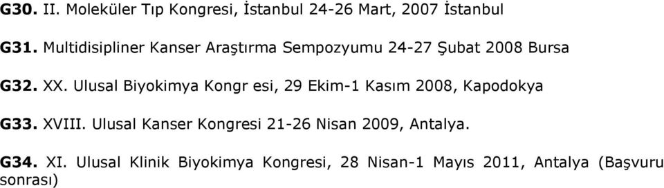 Ulusal Biyokimya Kongr esi, 29 Ekim-1 Kasım 2008, Kapodokya G33. XVIII.