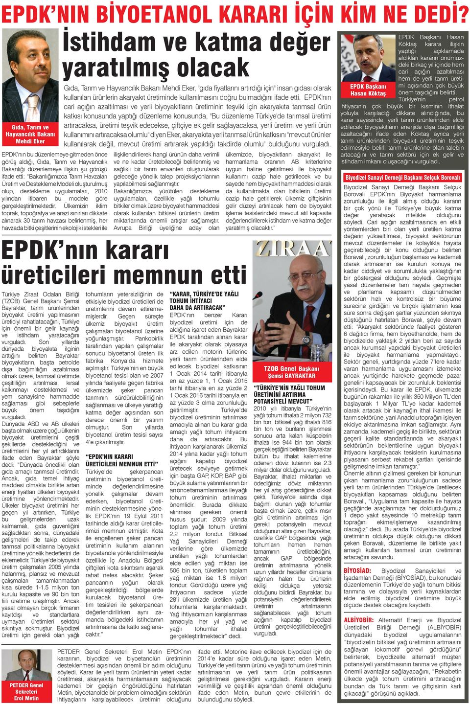 Havzaları Üretim ve Destekleme Modeli oluşturulmuş olup, destekleme uygulamaları, 2010 yılından itibaren bu modele göre gerçekleştirilmektedir.