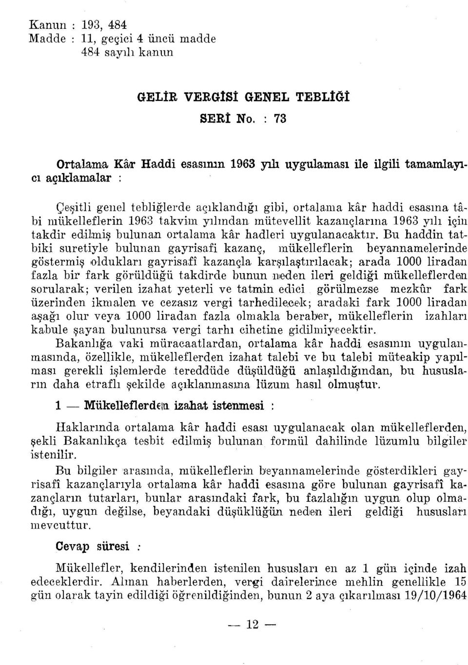 yılından mütevellit kazançlarına 1963 yılı için takelir edilmiş bulunan ortalama kar hadleri uygulanacaktır.