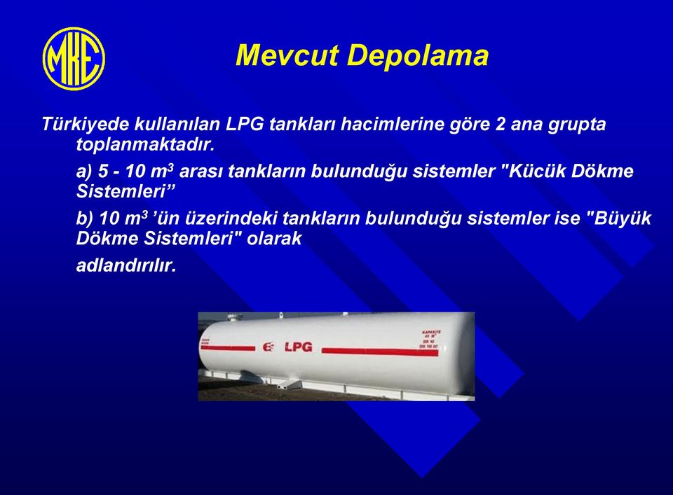 a) 5-10 m 3 arası tankların bulunduğu sistemler "Kücük Dökme