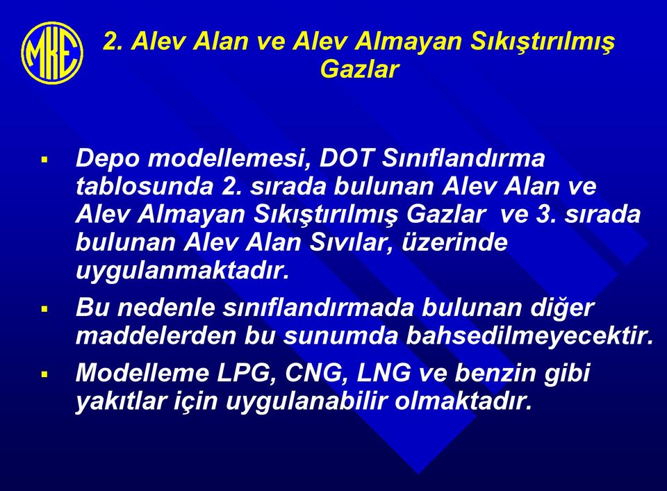 sırada bulunan Alev Alan Sıvılar, üzerinde uygulanmaktadır.