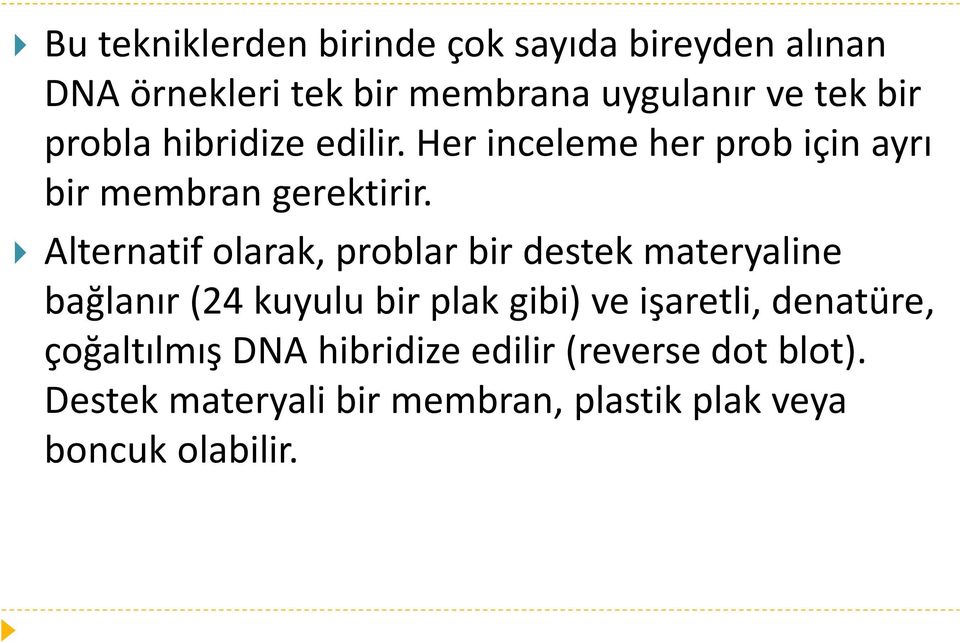 Alternatif olarak, problar bir destek materyaline bağlanır (24 kuyulu bir plak gibi) ve işaretli,