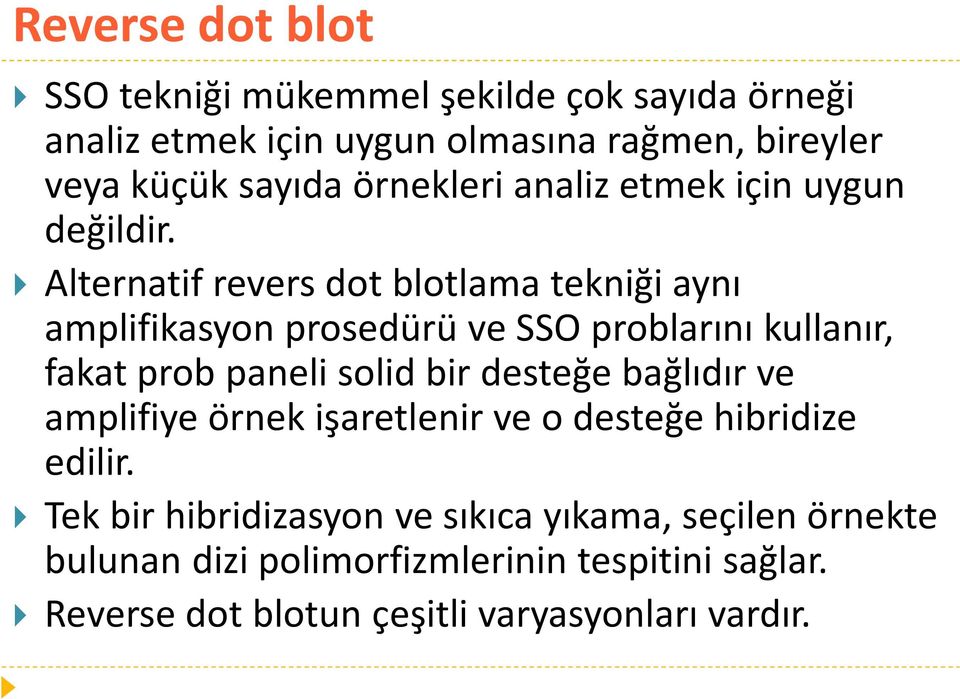 Alternatif revers dot blotlama tekniği aynı amplifikasyon prosedürü ve SSO problarını kullanır, fakat prob paneli solid bir desteğe