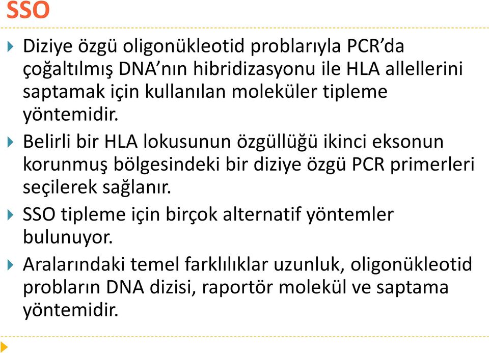 Belirli bir HLA lokusunun özgüllüğü ikinci eksonun korunmuş bölgesindeki bir diziye özgü PCR primerleri seçilerek