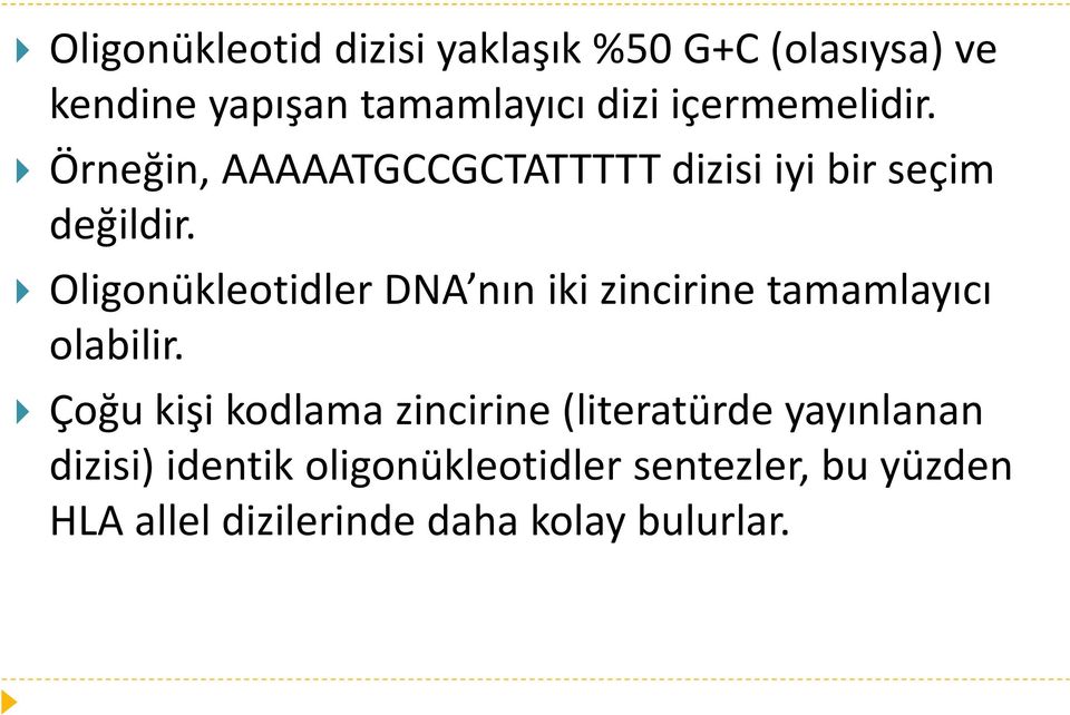 Oligonükleotidler DNA nın iki zincirine tamamlayıcı olabilir.