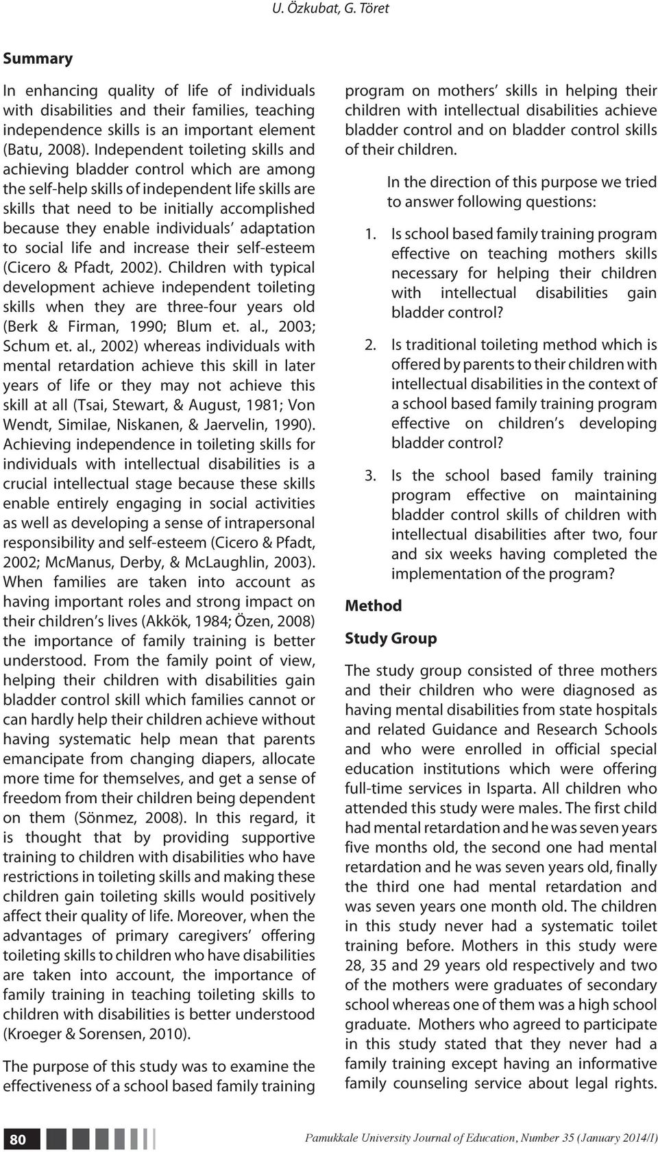 individuals adaptation to social life and increase their self-esteem (Cicero & Pfadt, 2002).