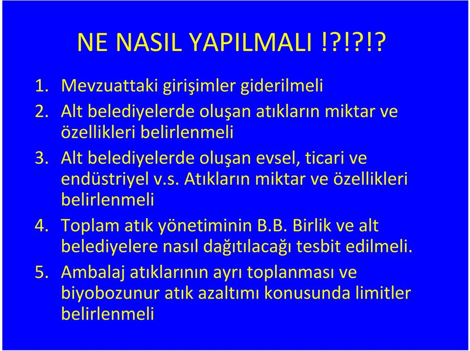 Alt belediyelerde oluşan evsel, ticari ve endüstriyel v.s. Atıkların miktar ve özellikleri belirlenmeli 4.