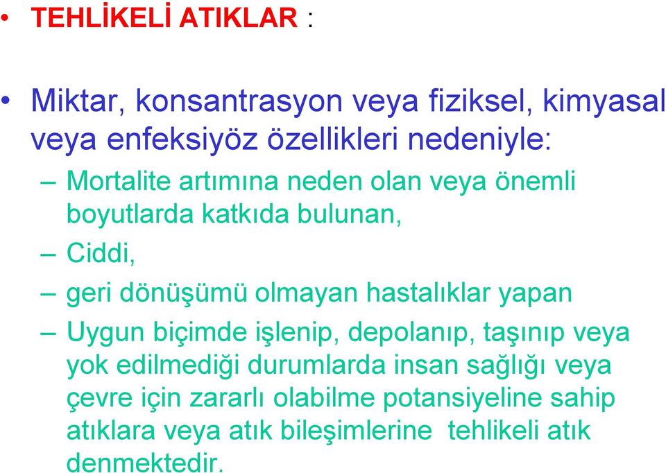 hastalıklar yapan Uygun biçimde işlenip, depolanıp, taşınıp veya yok edilmediği durumlarda insan sağlığı