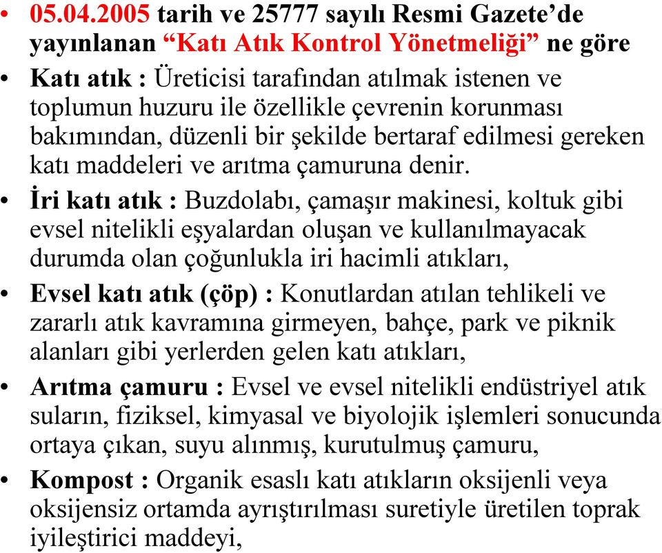 bakımından, düzenli bir şekilde bertaraf edilmesi gereken katı maddeleri ve arıtma çamuruna denir.