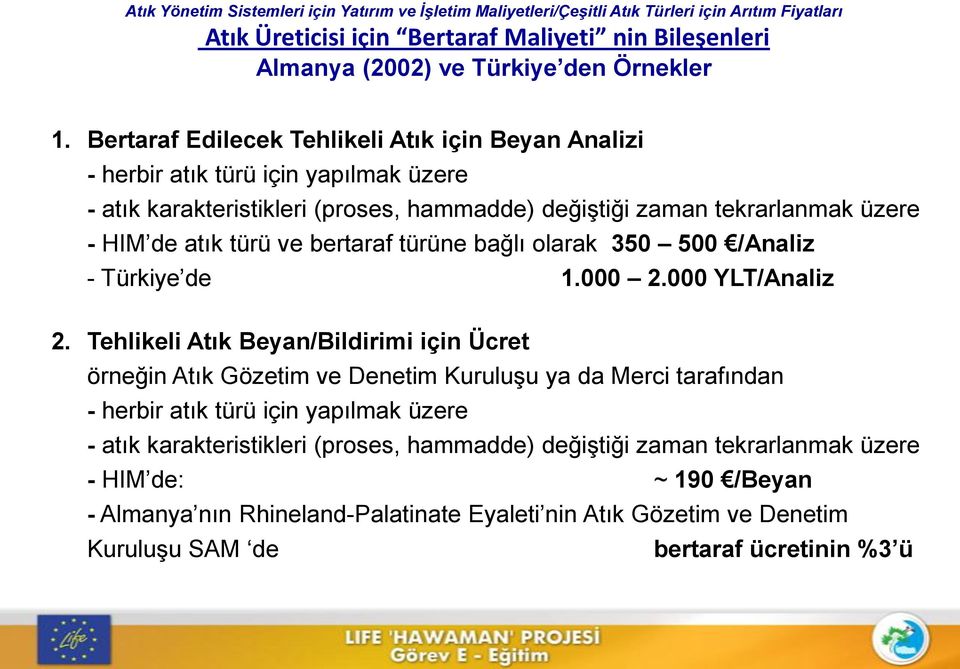 atık türü ve bertaraf türüne bağlı olarak 350 500 /Analiz - Türkiye de 1.000 2.000 YLT/Analiz 2.