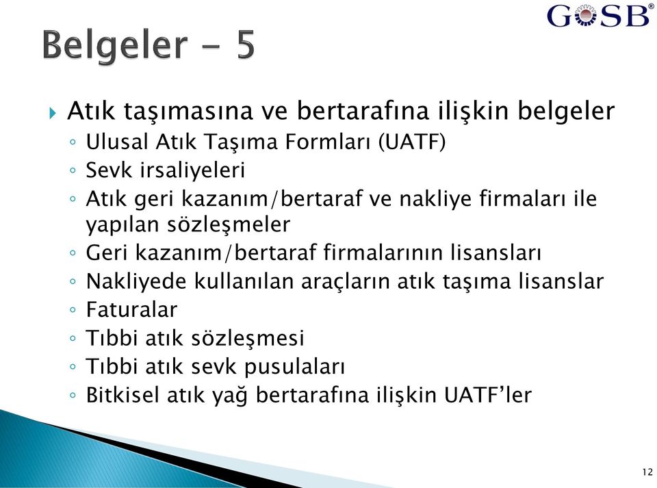 kazanım/bertaraf firmalarının lisansları Nakliyede kullanılan araçların atık taşıma lisanslar