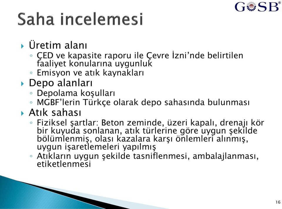 zeminde, üzeri kapalı, drenajı kör bir kuyuda sonlanan, atık türlerine göre uygun şekilde bölümlenmiş, olası kazalara