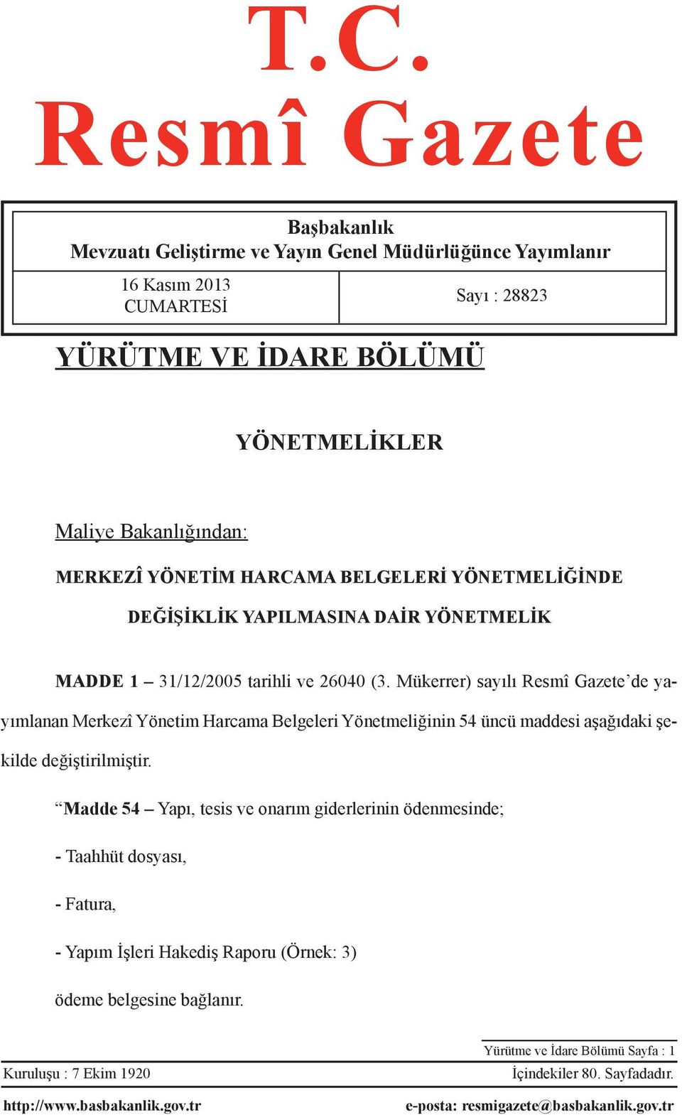 Mükerrer) sayılı Resmî Gazete de yayımlanan Merkezî Yönetim Harcama Belgeleri Yönetmeliğinin 54 üncü maddesi aşağıdaki şekilde değiştirilmiştir.