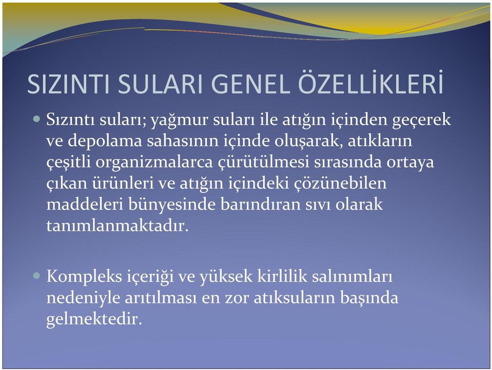 ürünleri ve atığın içindeki çözünebilen maddeleri bünyesinde barındıran sıvı olarak tanımlanmaktadır.