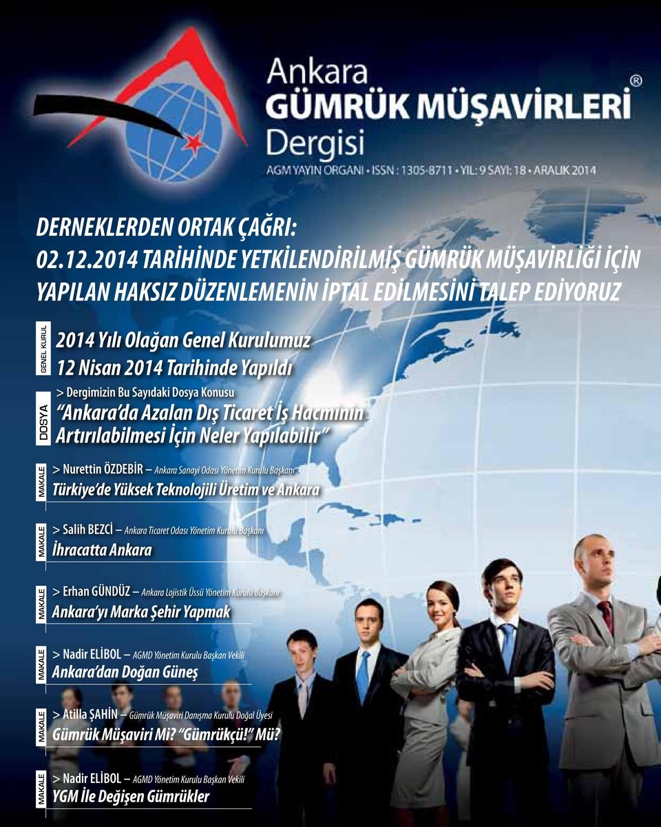 > Dergimizin Bu Sayıdaki Dosya Konusu Ankara da Azalan Dış Ticaret İş Hacminin Artırılabilmesi İçin Neler Yapılabilir MAKALE MAKALE MAKALE MAKALE MAKALE > Nurettin ÖZDEBİR Ankara Sanayi Odası Yönetim