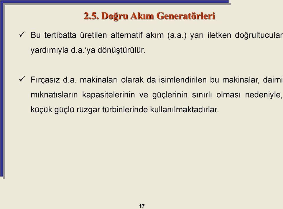 makinalar, daimi mıknatısların kapasitelerinin ve güçlerinin sınırlı olması