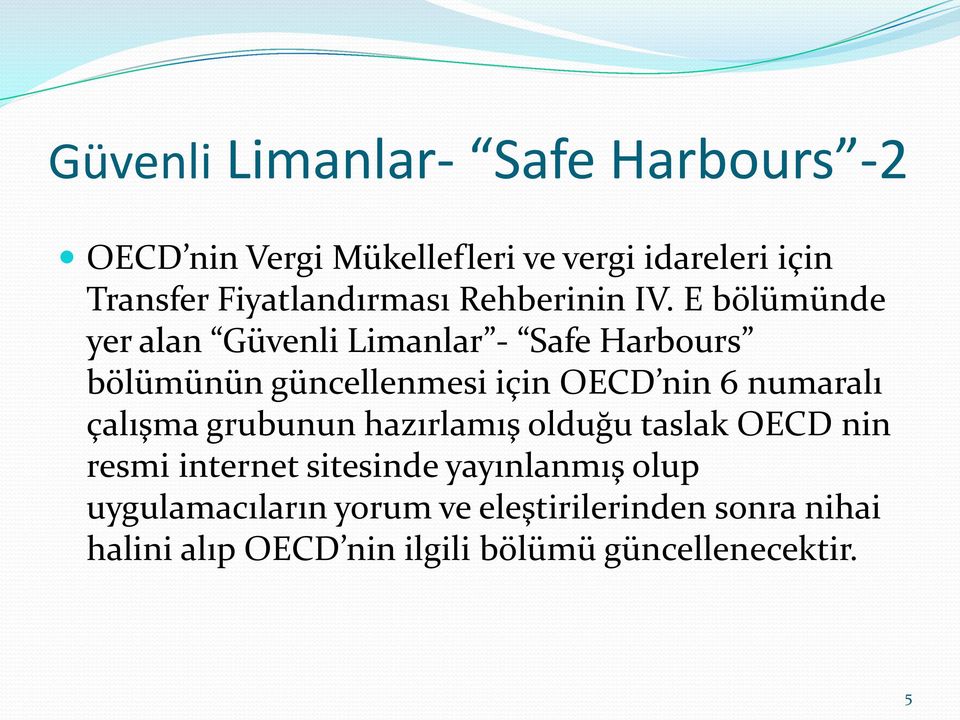 E bölümünde yer alan Güvenli Limanlar - Safe Harbours bölümünün güncellenmesi için OECD nin 6 numaralı