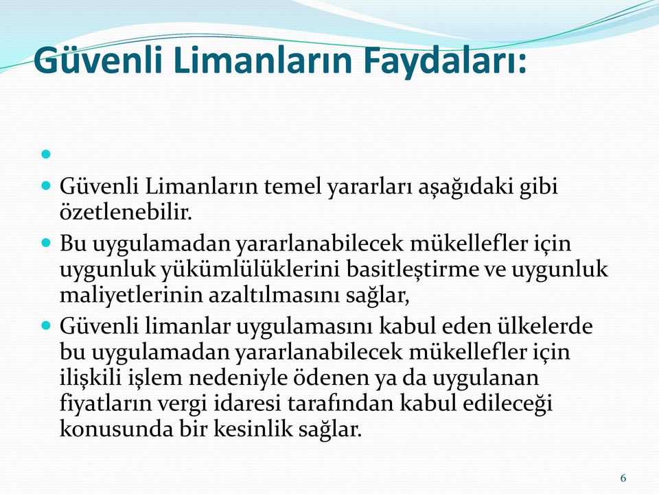 azaltılmasını sağlar, Güvenli limanlar uygulamasını kabul eden ülkelerde bu uygulamadan yararlanabilecek mükellefler