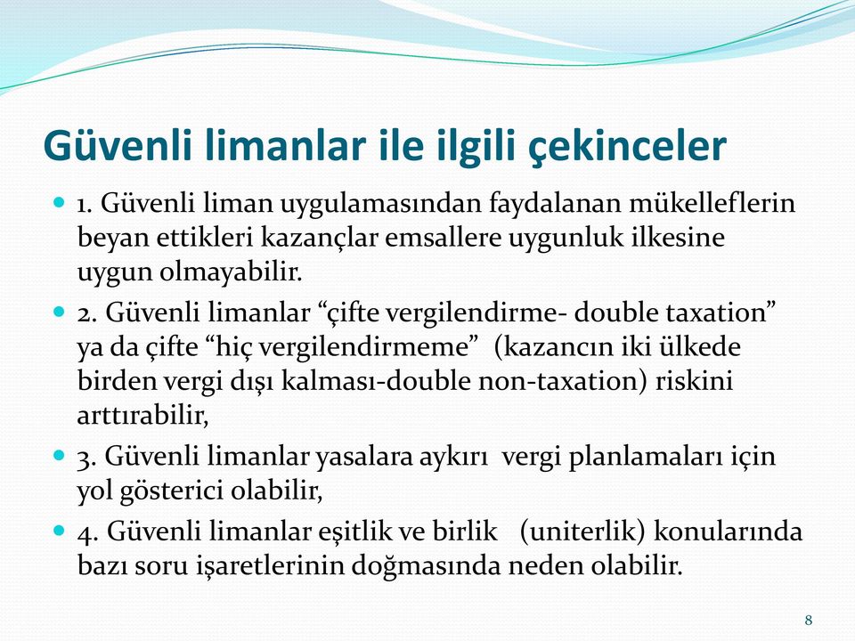 Güvenli limanlar çifte vergilendirme- double taxation ya da çifte hiç vergilendirmeme (kazancın iki ülkede birden vergi dışı