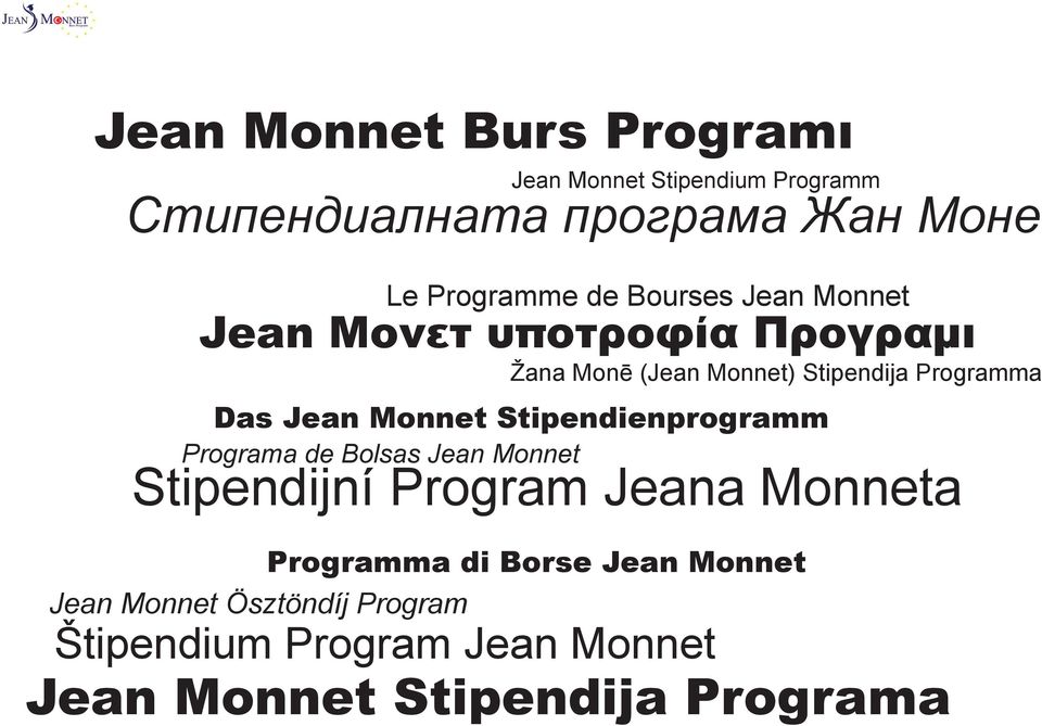 Jean Monnet Žana Monē (Jean Monnet) Stipendija Programma Stipendijní Program Jeana Monneta Jean Monnet