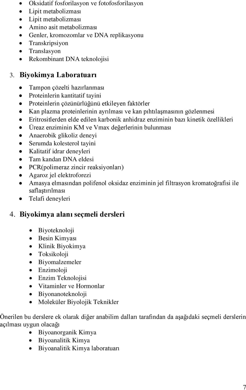 Biyokimya Laboratuarı Tampon çözelti hazırlanması Proteinlerin kantitatif tayini Proteinlerin çözünürlüğünü etkileyen faktörler Kan plazma proteinlerinin ayrılması ve kan pıhtılaşmasının gözlenmesi