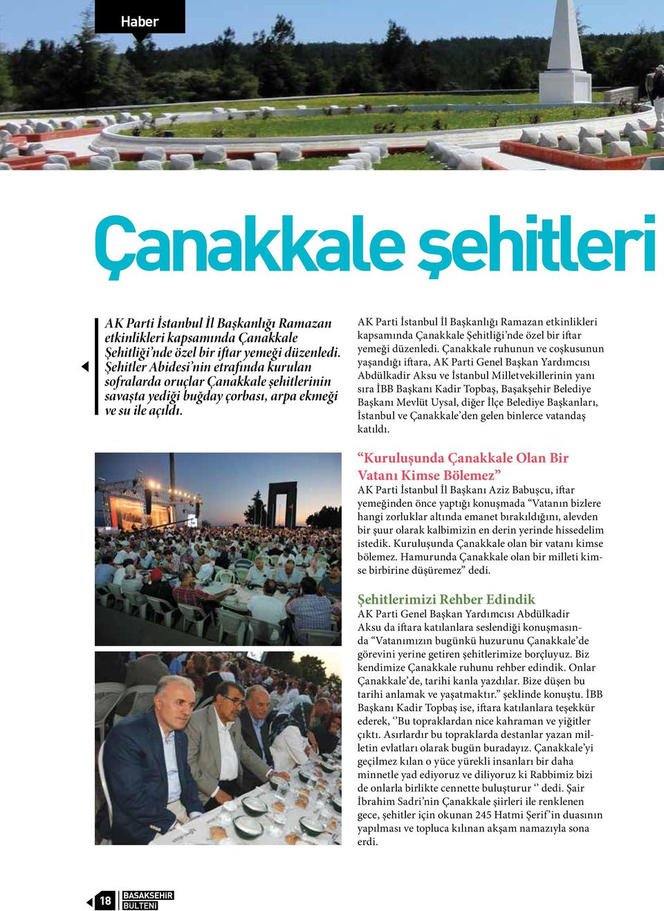 AK Parti İstanbul İl Başkanlığı Ramazan etkinlikleri kapsamında Çanakkale Şehitliği nde özel bir iftar yemeği düzenledi.