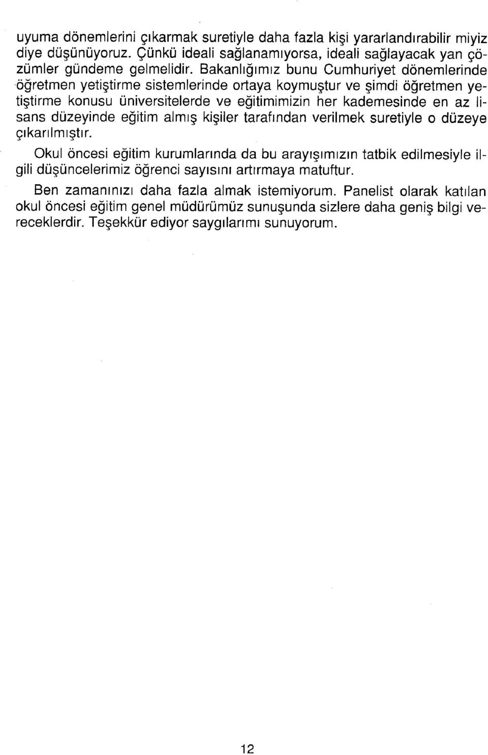 düzeyinde eğitim almış kişiler tarafından verilmek suretiyle o düzeye çıkarılmıştır.