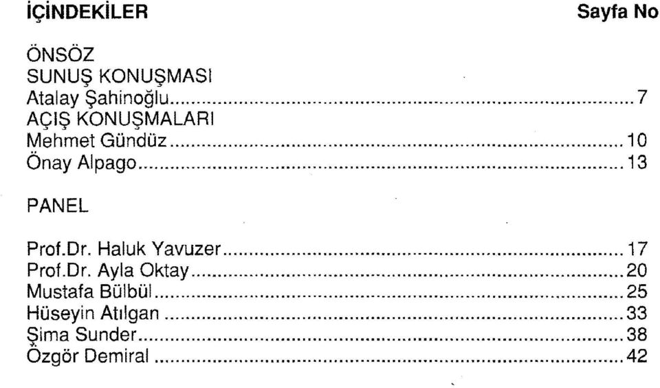 .. 13 PANEL ProLDr. Haluk Yavuzer... 17 Prof.Dr. Ayla Oktay.